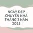 Ngày đẹp chuyển nhà tháng 2 năm 2025